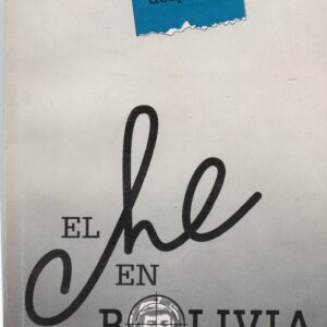El Che en Bolivia. Tomo 1: El PCB antes, durante y después…